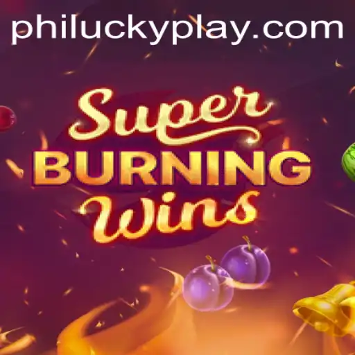 Discover the Thrills of SuperBurningWins with PhiLucky
